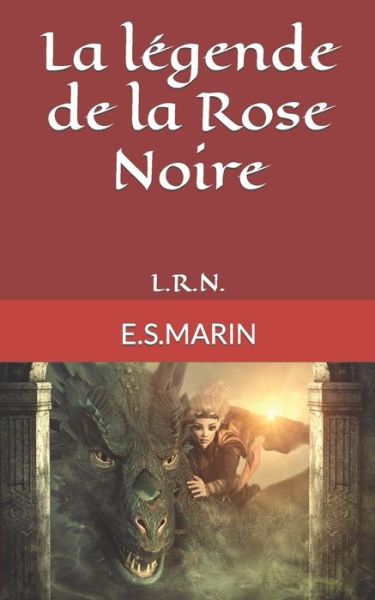 Cover for E S Marin · La legende de la Rose Noire: Lrn (Taschenbuch) (2022)