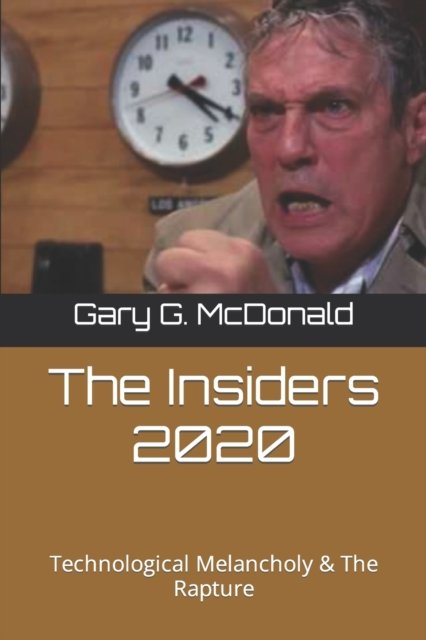 Gary G McDonald · The Insiders 2020: Technological Melancholy & The Rapture (Paperback Book) (2022)
