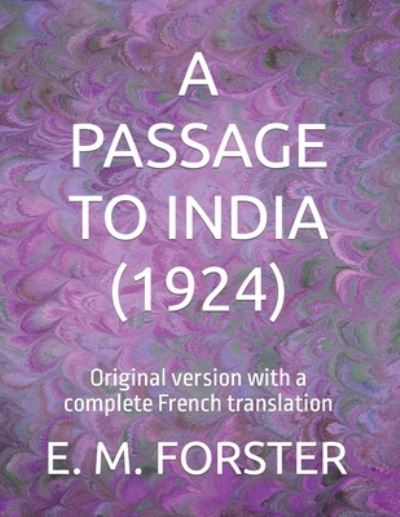 A Passage to India (1924): Original version with a complete French translation - E M Forster - Boeken - Independently Published - 9798845663566 - 9 augustus 2022