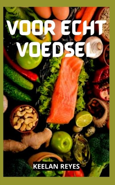 Cover for Keelan Reyes · Voor Echt Voedsel (Pocketbok) (2022)