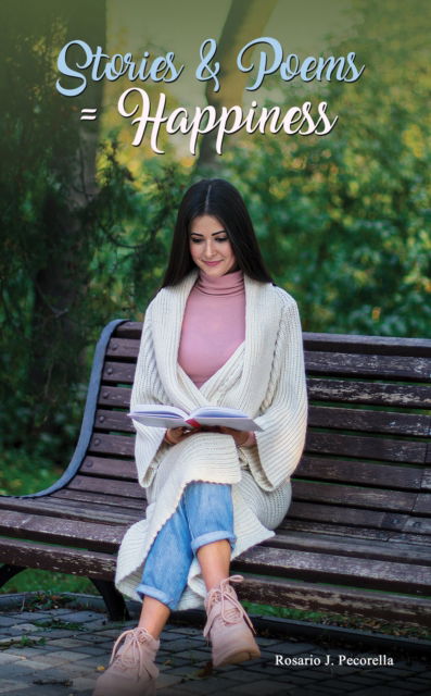 Cover for Rosario J. Pecorella · Stories &amp; Poems = Happiness (Paperback Book) (2025)