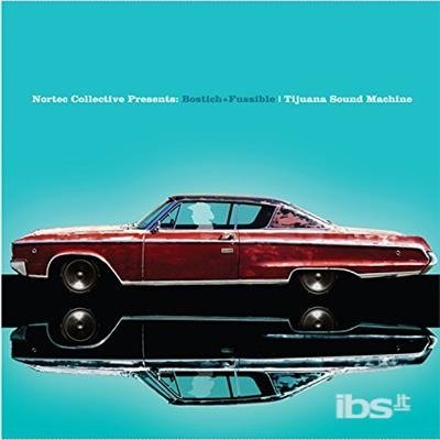 Bostich & Fussible · Tijuana Sound Machine (LP) (2022)