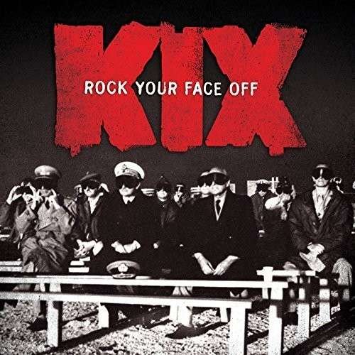 Cover for Kix · Rock Your Face off (CD) (2014)
