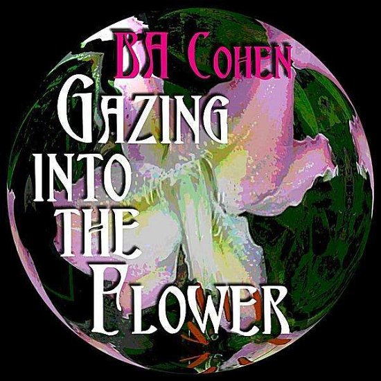 Cover for Ba Cohen · Gazing into the Flower (CD) (2011)