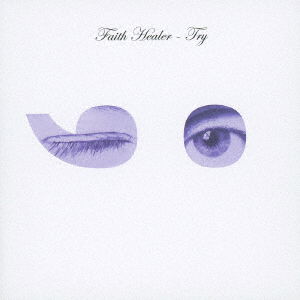 Cover for Faith Healer · Try; -) (CD) [Japan Import edition] (2018)