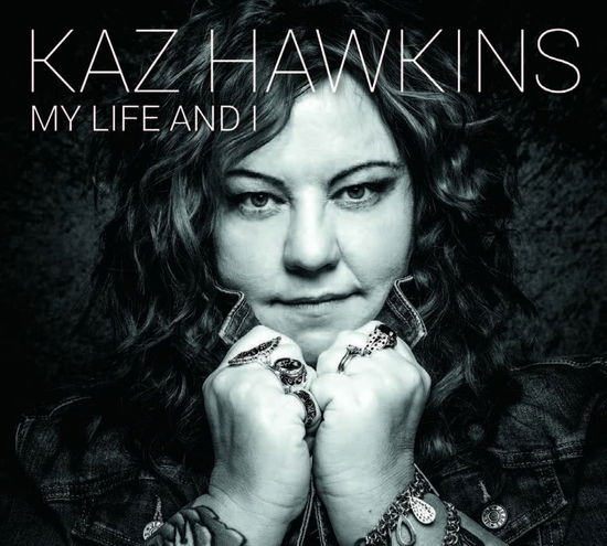 My Life & I - Kaz Hawkins - Music - DIXIE FROG - 5051083170567 - July 22, 2022