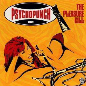 Pleasure Kill - Psychopunch - Music - DEAF AND DUMB - 5550555000567 - October 10, 2002