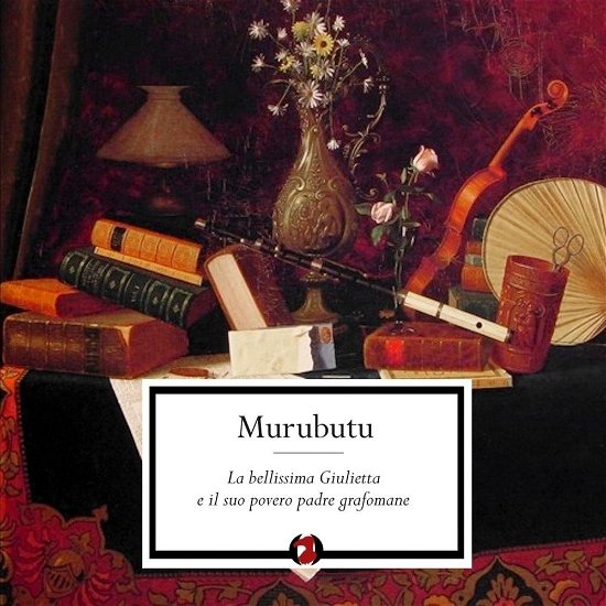 La Bellissima Giulietta - Murubutu - Music - IRMA LA DOUCE - 8056234420567 - November 6, 2020