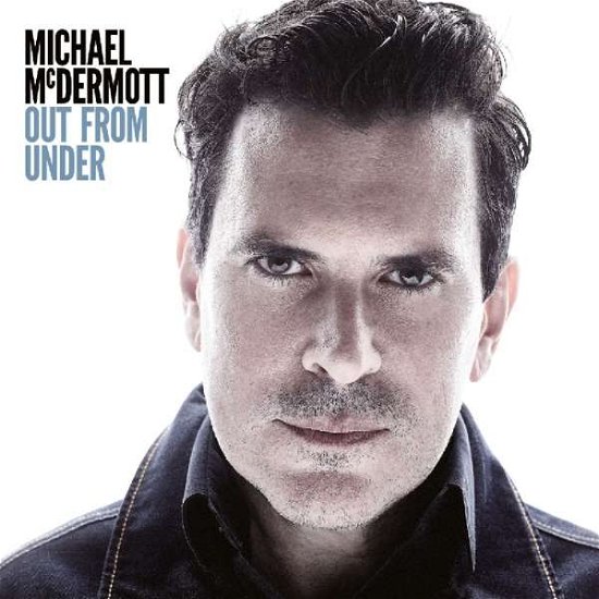 Michael Mcdermott · Out From Under (CD) (2018)