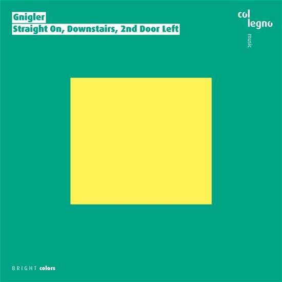 Straight On,Downstairs,2nd Door - Gnigler - Musikk - COL LEGNO - 9120031341567 - 23. februar 2018