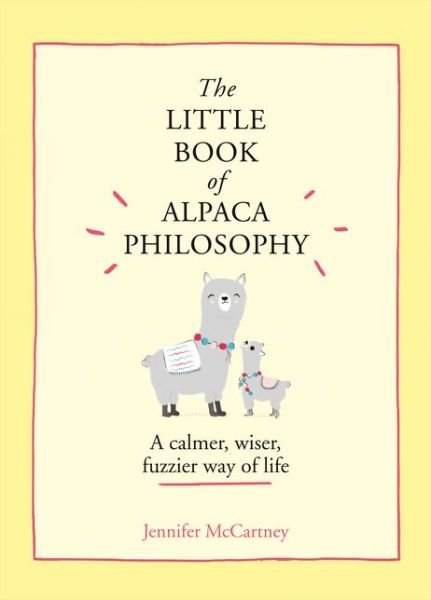 Cover for Jennifer McCartney · The Little Book of Alpaca Philosophy: A Calmer, Wiser, Fuzzier Way of Life - The Little Animal Philosophy Books (Gebundenes Buch) (2020)
