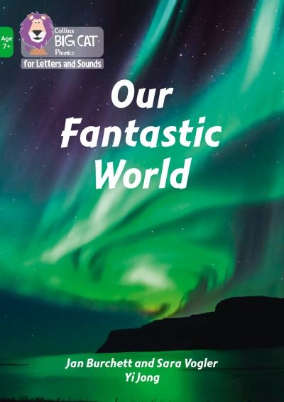 Our Fantastic World: Band 05/Green - Collins Big Cat Phonics for Letters and Sounds – Age 7+ - Jan Burchett - Kirjat - HarperCollins Publishers - 9780008446567 - torstai 22. huhtikuuta 2021