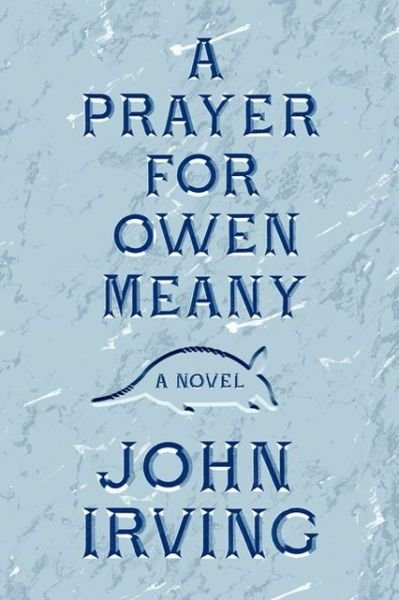 Cover for John Irving · Prayer for Owen Meany (Book) [Reprint edition] (2013)