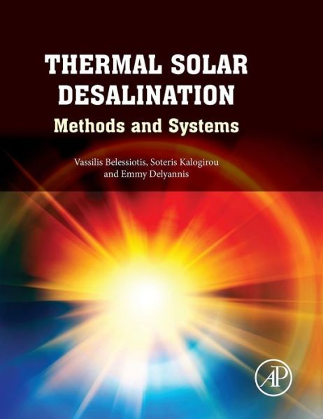 Cover for Belessiotis, Vassilis (Research Director, Solar and Other Energy Systems laboratory, NCSR “DEMOKRITOS?, Athens, Greece) · Thermal Solar Desalination: Methods and Systems (Gebundenes Buch) (2016)