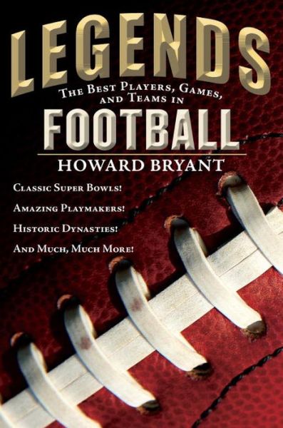 Cover for Howard Bryant · Legends: The Best Players, Games, and Teams in Football (Taschenbuch) (2016)