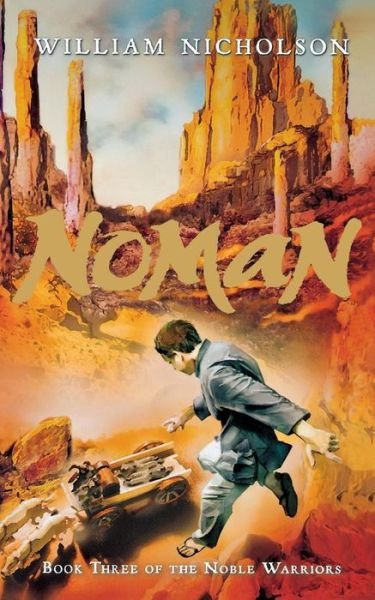 Noman: Book Three of the Noble Warriors - William Nicholson - Libros - HMH Books for Young Readers - 9780152066567 - 1 de mayo de 2009