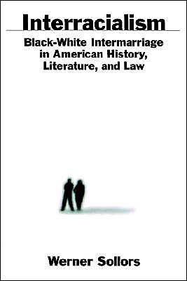 Cover for Werner Sollors · Interracialism: Black-White Intermarriage in American History, Literature, and Law (Hardcover Book) (2000)