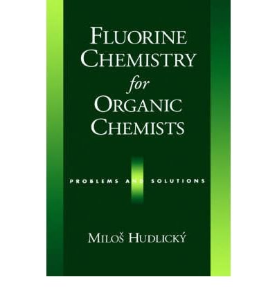 Cover for Hudlic´ky, Milos (Professor in the Department of Chemistry, Professor in the Department of Chemistry, Virginia Polythenic Institute) · Fluorine Chemistry for Organic Chemists: Problems and Solutions (Innbunden bok) (2000)