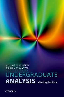 Cover for McCluskey, Aisling (Senior Lecturer, Senior Lecturer, National University of Galway) · Undergraduate Analysis: A Working Textbook (Inbunden Bok) (2018)