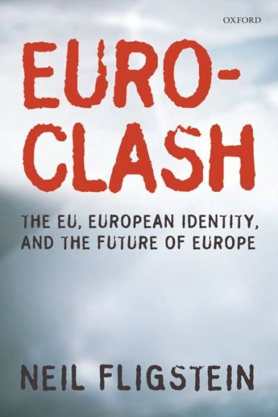 Cover for Fligstein, Neil (Class of 1939 Professor in the Department of Sociology, University of California, Berkeley) · Euroclash: The EU, European Identity, and the Future of Europe (Gebundenes Buch) (2008)