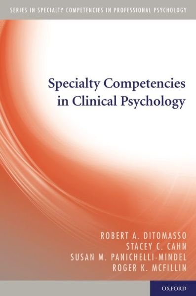 Cover for DiTomasso, Robert A. (Professor and Chairman of the Department of Psychology, Professor and Chairman of the Department of Psychology, Philadelphia College of Osteopathic Medicine (PCOM), Philadelphia, Pennsylvania, USA) · Specialty Competencies in Clinical Psychology - Specialty Competencies in Professional Psychology (Paperback Book) (2013)