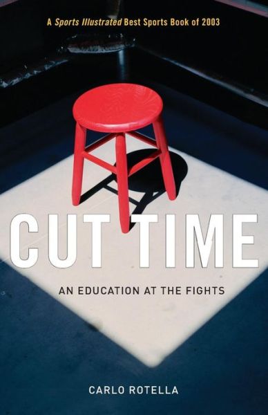 Cover for Carlo Rotella · Cut Time: An Education at the Fights (Paperback Book) [New edition] (2005)
