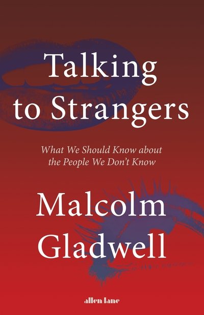 Talking to Strangers: What We Should Know about the People We Don't Know - Malcolm Gladwell - Books - Penguin Books Ltd - 9780241351567 - September 10, 2019