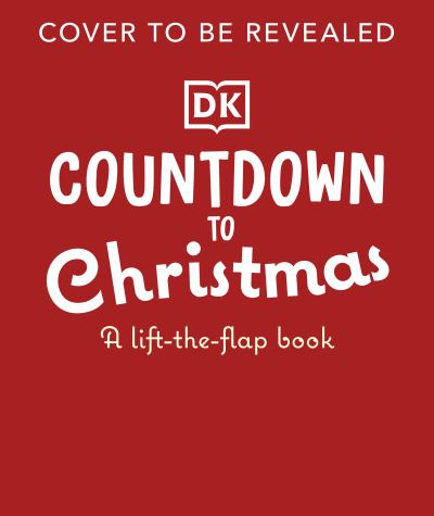 Cover for Dk · Countdown to Christmas: A Lift-the-Flap Book (Board book) (2024)