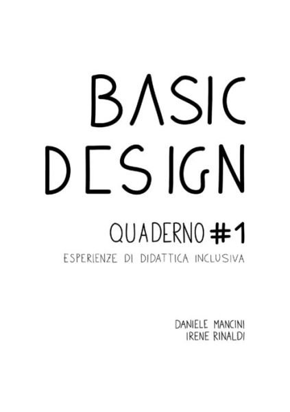 Cover for Irene Rinaldi · Basic Design. Quaderno #1 Esperienze Di Didattica Inclusiva (Buch) (2018)