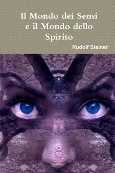 Cover for Rudolf Steiner · Il Mondo dei Sensi e il Mondo dello Spirito (Taschenbuch) (2019)