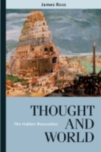 Cover for James Ross · Thought and World: The Hidden Necessities (Hardcover Book) (2008)