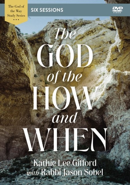The God of the How and When Video Study - God of The Way - Kathie Lee Gifford - Movies - HarperChristian Resources - 9780310156567 - December 8, 2022