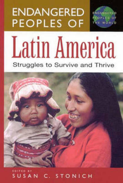 Cover for Susan C. Stonich · Endangered Peoples of Latin America: Struggles to Survive and Thrive - The Greenwood Press Endangered Peoples of the World Series (Innbunden bok) (2001)