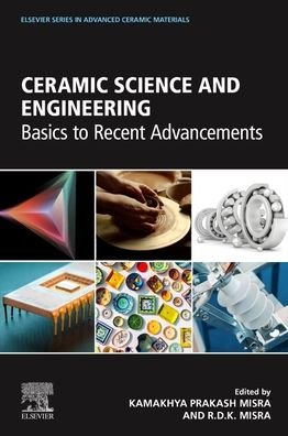 Cover for Kamakhya Prakash Misra · Ceramic Science and Engineering: Basics to Recent Advancements - Elsevier Series on Advanced Ceramic Materials (Taschenbuch) (2022)