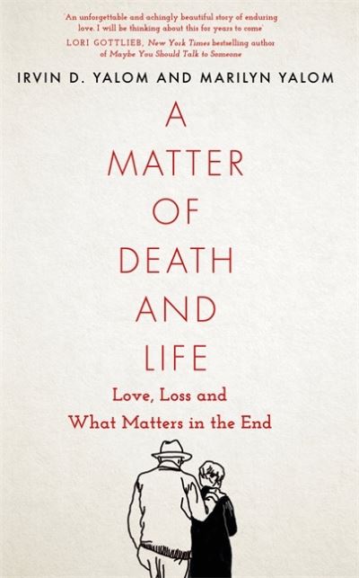 Cover for Irvin D. Yalom · A Matter of Death and Life: Love, Loss and What Matters in the End (Paperback Book) (2021)