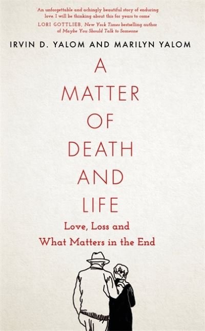 Cover for Irvin D. Yalom · A Matter of Death and Life: Love, Loss and What Matters in the End (Paperback Bog) (2021)