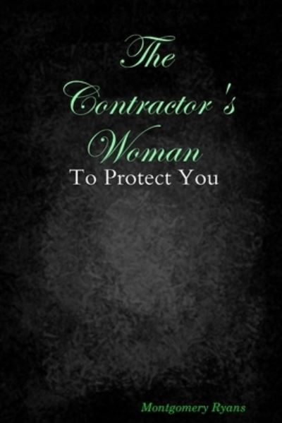 Cover for Montgomery Ryans · The Contractor's Woman : To Protect You (Paperback Book) (2019)