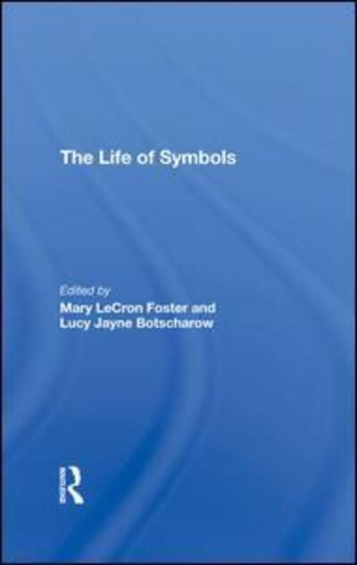 Cover for Mary Lecron Foster · The Life Of Symbols (Inbunden Bok) (2019)