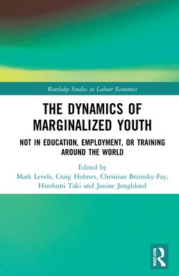 Cover for Holmes, Craig (Blavatnik School of Government, University of Oxford) · The Dynamics of Marginalized Youth: Not in Education, Employment, or Training Around the World - Routledge Studies in Labour Economics (Hardcover Book) (2022)