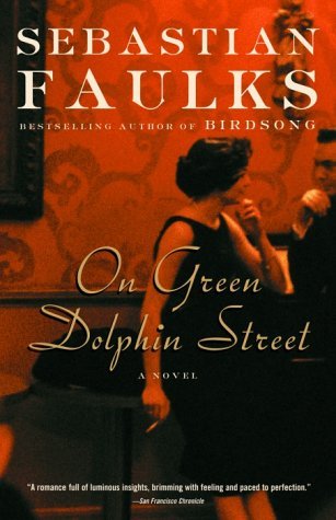 Cover for Sebastian Faulks · On Green Dolphin Street: a Novel (Paperback Book) [Reprint edition] (2003)
