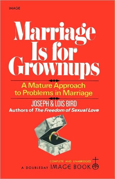 Cover for Lois Bird · Marriage is for Grownups: a Mature Approach to Problems in Marriage (Paperback Book) (1995)