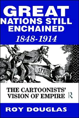 Cover for Roy Douglas · Great Nations Still Enchained: The Cartoonists' Vision of Empire 1848-1914 (Hardcover Book) (1993)