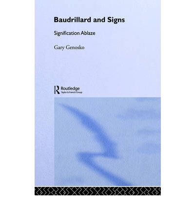 Cover for Gary Genosko · Baudrillard and Signs: Signification Ablaze (Hardcover Book) (1994)