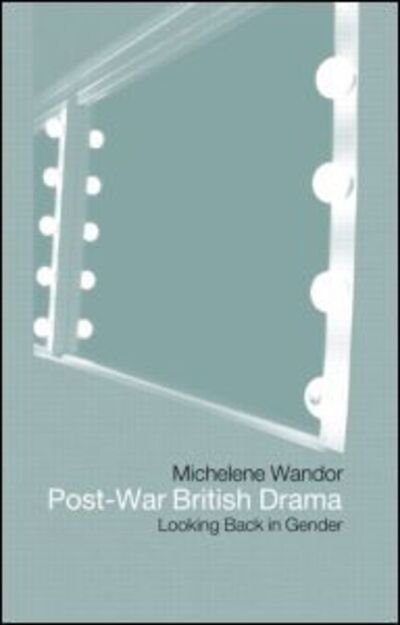 Cover for Michelene Wandor · Post-war British Drama: Looking Back in Gender (Taschenbuch) (2001)