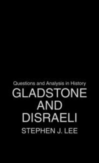 Cover for Stephen J. Lee · Gladstone and Disraeli - Questions and Analysis in History (Gebundenes Buch) (2005)