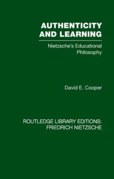 Authenticity and Learning: Nietzsche's Educational Philosophy - Routledge Library Editions: Friedrich Nietzsche - David Cooper - Books - Taylor & Francis Ltd - 9780415521567 - February 21, 2012