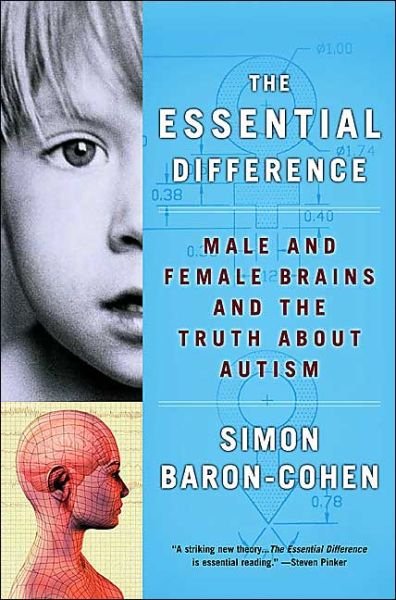 The Essential Difference: Male and Female Brains and the Truth About Autism - Simon Baron-cohen - Kirjat - Basic Books - 9780465005567 - keskiviikko 18. elokuuta 2004