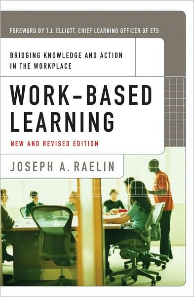 Cover for Joseph A. Raelin · Work-Based Learning: Bridging Knowledge and Action in the Workplace (Paperback Book) [New and Revised edition] (2008)