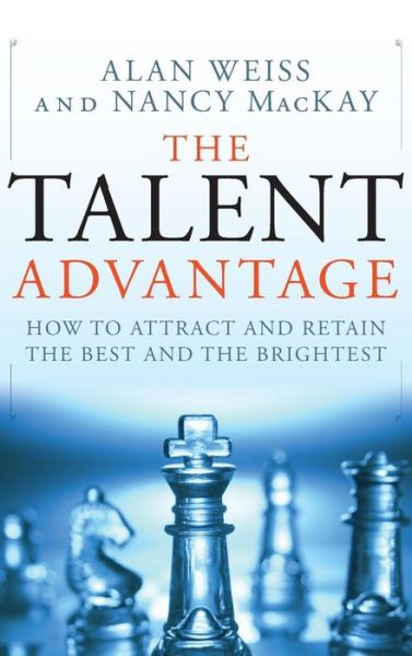 Cover for Weiss, Alan (Summit Consulting Group, Inc.) · The Talent Advantage: How to Attract and Retain the Best and the Brightest (Hardcover Book) (2009)