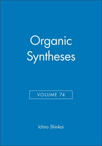 Cover for I Shinkai · Organic Syntheses, Volume 74 - Organic Syntheses (Hardcover Book) [Volume 74 edition] (1997)